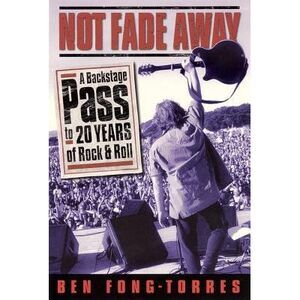 Not Fade Away -- Ben Fong-Torres